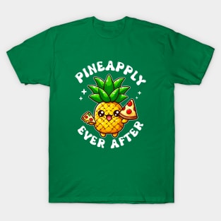 Pineapple Pizza Lover cute kawaii Pineapply Ever After T-Shirt